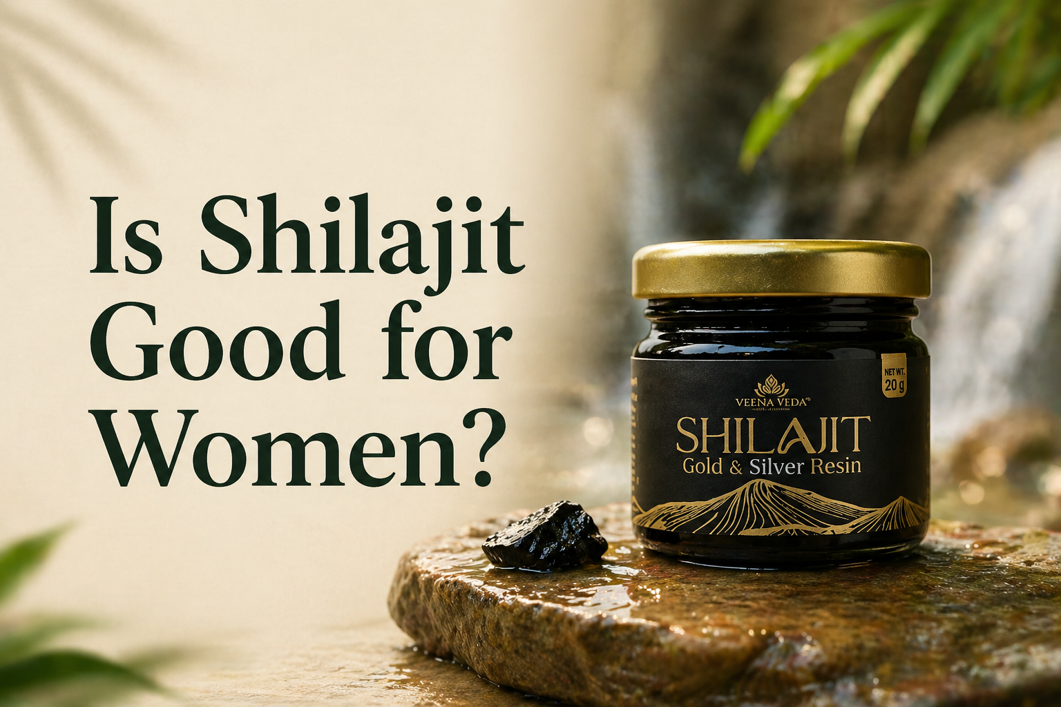 Shilajit benefits for women — energy, skin, hormones and bone health, Veena Veda guide